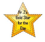 Fr. Z's Gold Star for the Day!